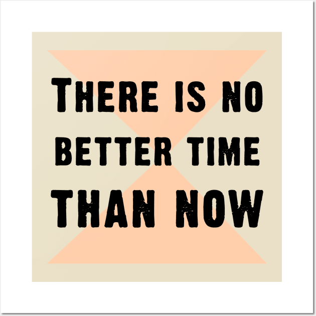 There is no better time than now Wall Art by Roqson